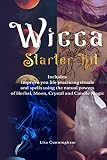 Wicca Starter Kit Improve Your Life Practicing Rituals And Spells Using The Natural Powers Of Herbal Moon Crystal And Candle Magic