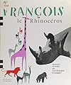 Fran&ccedil;ois le rhinoc&eacute;ros: Souvenirs