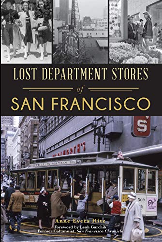 Lost Department Stores of San Francisco (By: Anne Evers Hitz,Leah Garchik - Former Columnist San Francisco Chronicle) cover