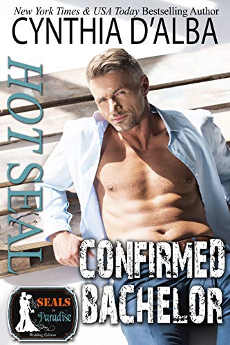 Hot SEAL, Confirmed Bachelor (By: Cynthia D'Alba) cover