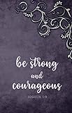 Be Strong And Courageous Joshua 19 Inspirational Bible Verse Journal Christian Gifts For Women Teen Girls And Students Inspirational Journal Write In For Women Compact Size 55 X 85