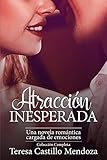 Atraccin Inesperada Una Novela Romntica Cargada De Emociones La Coleccin Completa De Libros De Novelas Romnticas En Espaol Libros 12 Spanish Edition