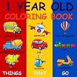 1 Year Old Coloring Book Baby First Coloring Book Things That Go Us Edition Age Range 0 3 Years