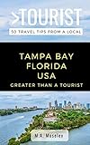Greater Than A Tourist Tampa Bay Florida Usa 50 Travel Tips From A Local
