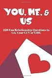 You Me And Us 229 Fun Relationship Questions To Ask Your Guy Or Girl