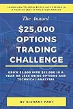 25k Options Trading Challenge Color Print Proven Techniques To Grow 2500 Into 25000 Using Options Trading And Technical Analysis