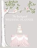 The Backyard Wedding Planner Worksheets Checklists And Tools To Plan The Perfect Wedding At Home