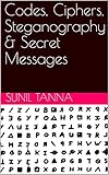 Codes Ciphers Steganography Secret Messages