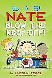 Big Nate Blow The Roof Off
