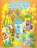 A Psychedelic Coloring Book For Adults Relaxing And Stress Relieving Art For Stoners