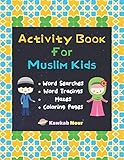 Activity Book For Muslim Kids Word Searches Word Tracings Mazes Coloring Pages A Simple Fun Puzzle Book For Young Islamic Kids Age 7 9