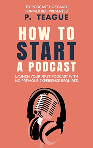 How To Start A Podcast (As: P. Teague) cover
