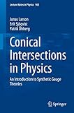 Conical Intersections In Physics An Introduction To Synthetic Gauge Theories Lecture Notes In Physics Book 965