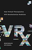 Vrx How Virtual Therapeutics Will Revolutionize Medicine