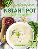 Vegetarian Instant Pot Cookbook Cooking With The Pressure Cooker Has Never Been So Easy And Healthy The Best Fast And Delicious Vegetarian Recipes Special Plantbased Recipes Included