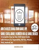 How To Delete Books Off Kindle App Kindle Cloud Kindle Unlimited And All Kindle Devices A Complete Step By Step 2020 Latest Guide With Pictures For Paperwhite Hd Fire Iphone Ipad Android Etc