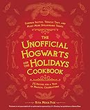 The Unofficial Hogwarts For The Holidays Cookbook Pumpkin Pasties Treacle Tart And Many More Spellbinding Treats