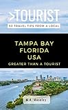 Greater Than A Tourist Tampa Bay Florida Usa 50 Travel Tips From A Local