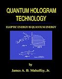 Quantum Hologram Technology Eloptic Energy Is Quantum Energy