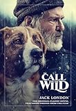 The Call Of The Wild The Original Classic Novel Featuring Photos From The Film