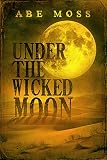 Under The Wicked Moon A Novel