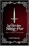 La Cité des Sang-Pur T1: D'Ombre et de Poussière (Duologie finie) (French Edition)