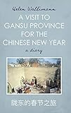 A Visit to Gansu Province for the Chinese New Year