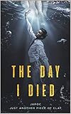 The Day I Died A Story Of Redemption