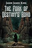The Fork Of Destinys Road Age Of The Infinite Book 3