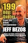 Jeff Bezos: 199 Best Quotes from the Great Entrepreneur: Amazon, Blue Origin, Space Colonization, Leadership Principles, Failure and Success (Powerful Lessons from the Extraordinary People Book 2)