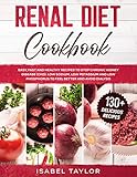 Renal Diet Cookbook Easy Fast And Healthy Recipes To Stop Chronic Kidney Disease Ckd Low Sodium Low Potassium And Low Phosphorus To Feel Better And Avoid Dialysis 130 Delicious Recipes
