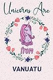 Unicorns Are From Vanuatu Notebook Gift Funny Blank Journal For Travelers Or People From Vanuatu Journal Gift Diary And Notebook For Thoughts X 9 Matte Finish Vanuatu Notebook Gift