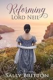 Reforming Lord Neil A Regency Romance Inglewood Book 5