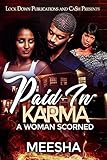 Paid In Karma A Woman Scorned