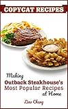 Copycat Recipes Making Outback Steakhouses Most Popular Recipes At Home Famous Restaurant Copycat Cookbooks Book 9