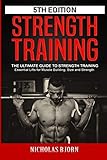 Strength Training The Ultimate Guide To Strength Training Essential Lifts For Muscle Building Size And Strength