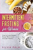 Intermittent Fasting For Women How To Lose Weight Boost Metabolism And Get Healthy