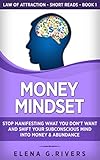 Money Mindset Stop Manifesting What You Dont Want And Shift Your Subconscious Mind Into Money Abundance Law Of Attraction Short Reads