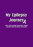 My Epilepsy Journey Easily Track Seizures Medication List Seizure Triggers Detailed Epilepsy Journal For Adults Children Canines Seizure Log And Diet Tracker