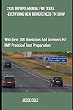 2020 Drivers Manual For Texas Everything New Drivers Need To Know With Over 300 Questions And Answers For Dmv Practical Test Preparation