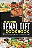 The Ultimate Renal Diet Cookbook Delicious Recipes To Manage Kidney Disease And Avoid Dialysis