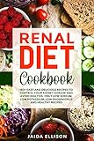 Renal Diet Cookbook 150 Easy And Delicious Recipes To Control Your Kidney Disease And Avoid Dialysis Only Low Sodium Low Potassium Low Phosphorus And Healthy Recipes