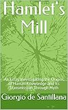 Hamlets Mill An Essay Investigating The Origins Of Human Knowledge And Its Transmission Through Myth
