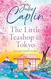 The Little Teashop In Tokyo A Feelgood Romantic Comedy To Make You Smile And Fall In Love Romantic Escapes Book 6