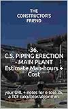 36 Cs Piping Erection Main Plant Estimate Manhours Cost Your Url Notes For Etool36 A Tcf Calculatoralgorithm Construction Etools