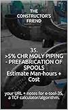35 5 Chr Moly Piping Prefabrication Of Spools Estimate Manhours Cost Your Url Notes For Etool35 A Tcf Calculatoralgorithm Construction Etools