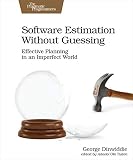 Software Estimation Without Guessing Effective Planning In An Imperfect World