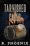 Tarnished Cages Sequel To Gilded Cages Gilded Cages Series Book 2