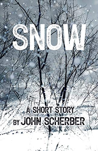 Snow: A Short Story by John Scherber cover