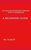 Sex and Relationship Nirvana With a Submissive: A Beginners Guide